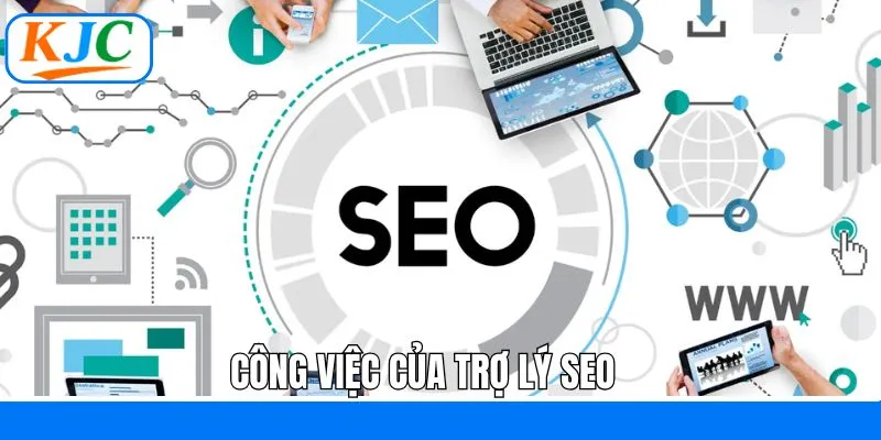 Nhiệm vụ cơ bản của nhân viên hỗ trợ SEO