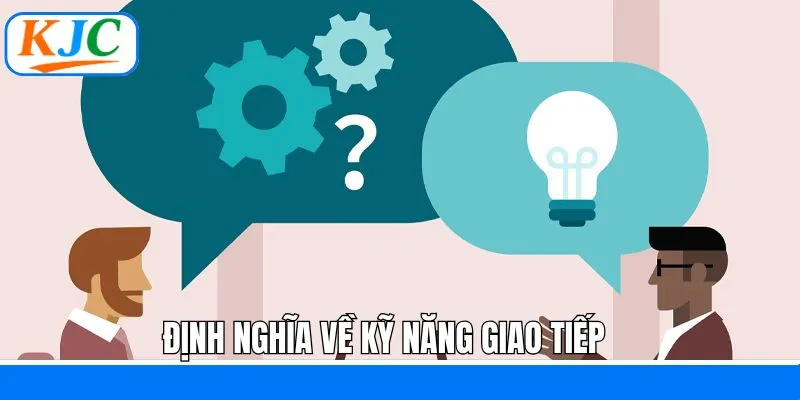 Giải thích về khái niệm khả năng giao tiếp