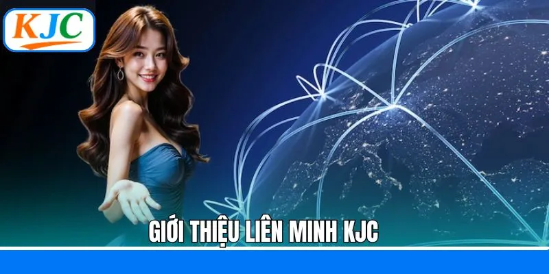 Đôi điều về liên minh KJC đáng tin cậy