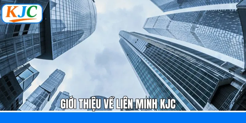 Tổng quan về thương hiệu quốc tế KJC Tổng quan về thương hiệu quốc tế KJC