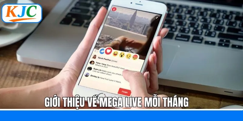 Sơ lược về mega live mỗi tháng của KJC
