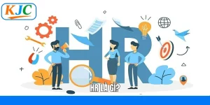 HR Là Gì? Cơ Hội Thăng Tiến Hấp Dẫn Cho Nhân Sự KJC