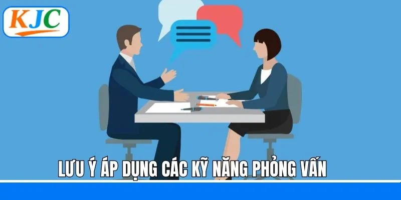 Những lưu ý quan trọng khi sử dụng các bí kíp phỏng vấn