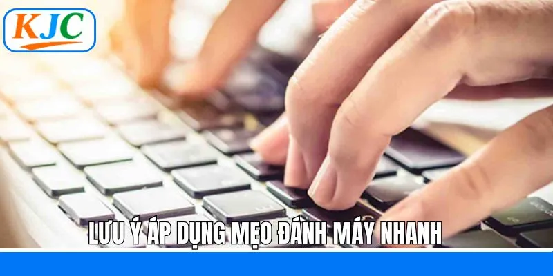 Những điều cần lưu ý khi gõ phím nhanh