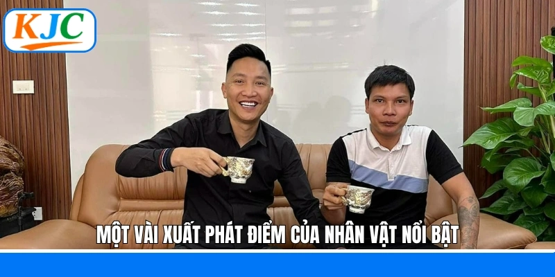 Một vài xuất phát điểm của nhân vật nổi bật