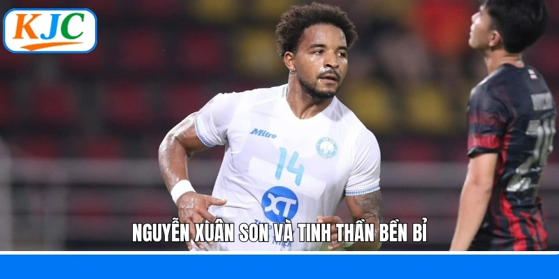 Nguyễn Xuân Son và tinh thần bền bỉ