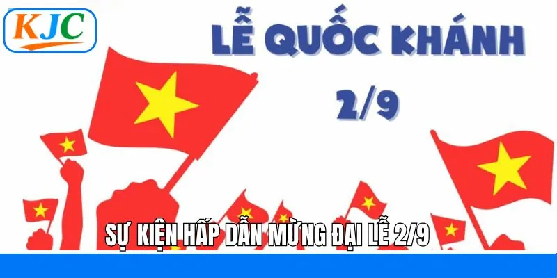 Chào đón ngày 2/9 với nhiều sự kiện hấp dẫn tại KJC