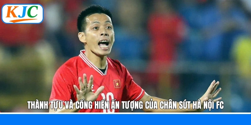 Thành tựu và cống hiến ấn tượng của chân sút Hà Nội FC