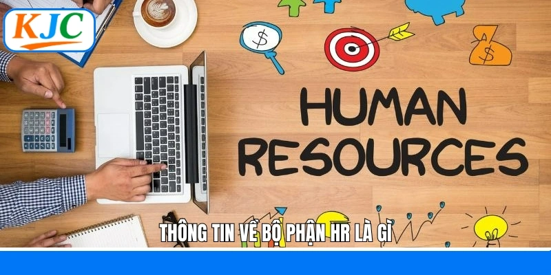 Thông tin về bộ phận HR là gì