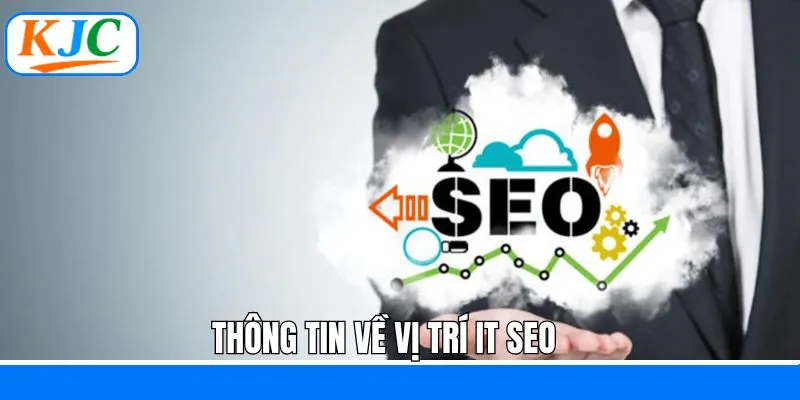 Mô tả vài nét chính về vị trí IT mảng SEO
