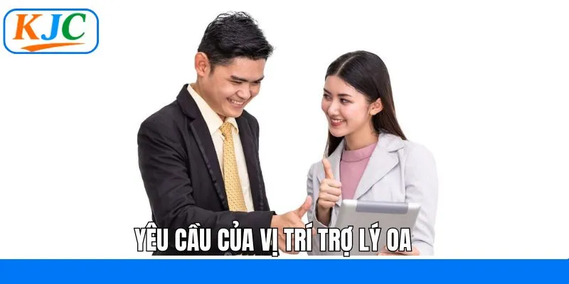 Yêu cầu cơ bản cho vị trí OA tại tập đoàn Yêu cầu cơ bản cho vị trí OA tại tập đoàn