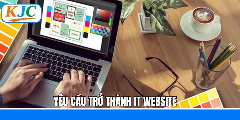 Những yêu cầu của liên minh đối với công việc IT Website